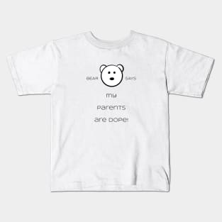 Bear Says: My parents are dope! Kids T-Shirt